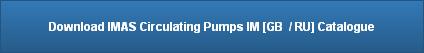Download IMAS Circulating Pumps IM [GB  / RU] Catalogue