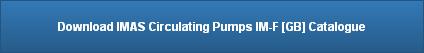 Download IMAS Circulating Pumps IM-F [GB] Catalogue